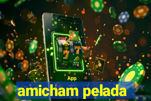 amicham pelada